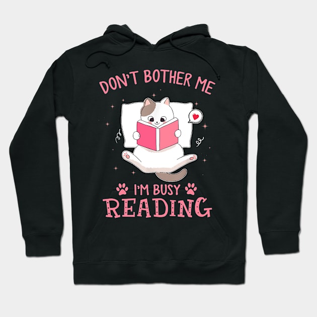 Don't Bother Me I'm Busy Reading Lovely Kitten Book and Cat Lover Hoodie by Durhamw Mcraibx